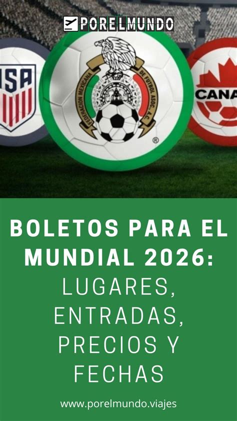 Boletos para el Mundial 2026: lugares, fechas y precios.